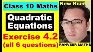 Class 10 Maths  Ex42 Q1 to Q6 Chapter 4  Quadratic Equations  NEW NCERT  Ranveer Maths 10 [upl. by Hakim474]