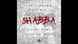 Chris Brown ft Wiz Kid Hoody Baby amp Section Boyz  Shabba [upl. by Gnuhn]