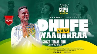 NAAF DHUFE WAAQARRAATOMAS TULU NEW AOROMO GOSPEL SONG20242016 [upl. by Philan]