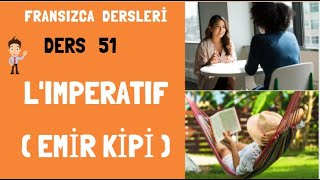 Fransızca Dersleri 51 FRANSIZCADA EMİR KİPİ  LIMPERATIF ⏺  Fransızca Öğreniyorum [upl. by Leyameg42]