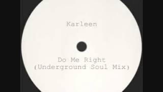 Karleen  Do Me Right Underground Soul Mix [upl. by Htilil687]