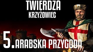 Twierdza Krzyżowiec Misja 5 Arabska Przygoda [upl. by Onibla]