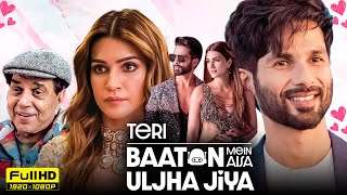 Teri Baaton Mein Aisa Uljha Jiya Full Movie 2024  Shahid Kapoor Kriti Sanon  HD Facts amp Review [upl. by Godliman]