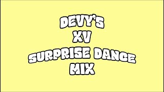 DEVY’S XV SURPRISE DANCE MIX [upl. by Nivrac]