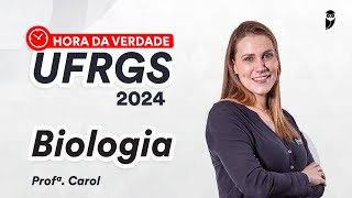 Hora da Verdade UFRGS 2024  Biologia  Prof Carol Negrin [upl. by Gustafsson]