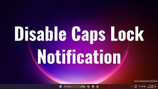 How To Disable Caps Lock Notification On windows 11 New Updated 2024 [upl. by Oht]