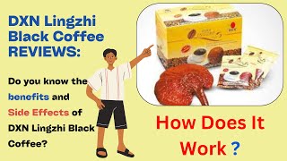 DXN Lingzhi Black Coffee Reviews Benefits Uses amp Side Effects [upl. by Heilman]