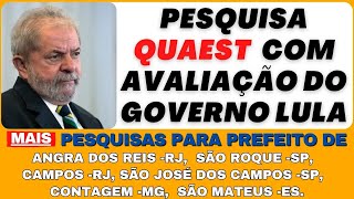 Pesquisa QUAEST com avaliação do Governo Lula Pesquisa para Prefeito 2024 Angra dos Reis São Roque [upl. by Fried]