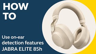 Jabra Elite 85h How to use onear detection features  Jabra Support [upl. by Ahsiyt]