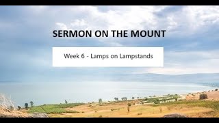 Sermon on the Mount 2024  Wk 6 Lamps on Lampstands 111524 [upl. by Kristofer]