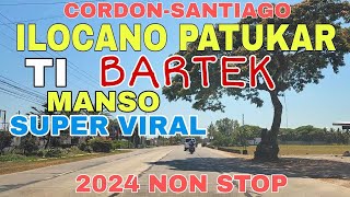 Road Trip CordonSantiagoILOCANO PATUKAR TI BARTEK MANSO SUPER VIRAL 2024 NON STOPmrsmapalad [upl. by Gilles195]