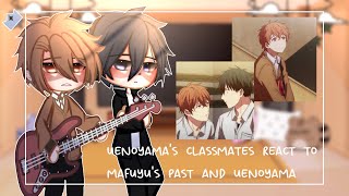 💙🧡uenoyamas classmates react to mafuyus past and uenoyama🧡💙  part 2  read desc [upl. by Longawa]