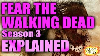 FEAR THE WALKING DEAD Season 3 Explained [upl. by Lacsap]