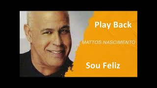 Mattos Nascimento  Sou Feliz  PlayBack [upl. by Bollen]