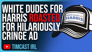 White Dudes For Harris Posts HILARIOUSLY CRINGE Ad Tim Pool amp Matt Walsh ROAST Them [upl. by Crudden]