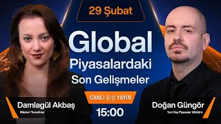 29 Şubat  Global Piyasalardaki Son Gelişmeler [upl. by Matthaeus]