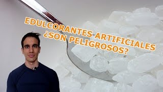 EDULCORANTES ARTIFICIALES  ¿SON PELIGROSOS [upl. by Mingche]