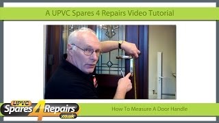 Measuring A UPVC Door Handle [upl. by Valerie691]