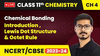 Chemical Bonding  Introduction  Lewis Dot Structure amp Octet Rule  Class 11 Chemistry Ch 4 LIVE [upl. by Jacobina]