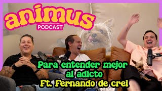 ANIMUS Ep 20 Para entender mejor al adicto Ft Fernando de Crei [upl. by Nesyrb572]