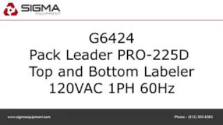 Pack Leader PRO 225D Top and Bottom Labeler SIGMA Equipment [upl. by Ellenuahs]