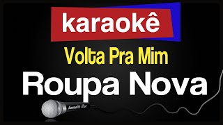 Karaokê  Volta Pra Mim  Roupa Nova 🎤 [upl. by Anerroc]