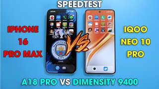 Speedtest iQOO Neo 10 Pro vs iPhone 16 Pro Max Apple A18 Pro vs Dimensity 9400 [upl. by Surat587]