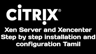 Citrix Xenserver and Xencenter Step by Step Installation and configuration in Tamil [upl. by Enalda]