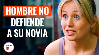 Hombre No Defiende A Su Novia  DramatizeMeEspanol [upl. by Spalding]