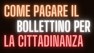 COME PAGARE IL BOLLETTINO PER LA CITTADINANZA [upl. by Ahseken]