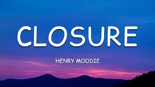 Henry Moodie  closure Lyrics🎵 [upl. by Armallas]