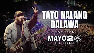 Tayo Na Lang Dalawa  Mayonnaise Live at QC Circle  Mayo 20 The Finale [upl. by Adnarahs39]