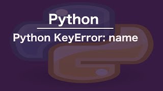 Python KeyError name [upl. by Aniram]