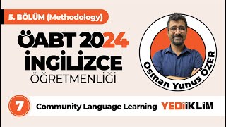 7  Community Language Learning  ÖABT 2024 İNGİLİZCE ÖĞRETMENLİĞİ [upl. by Tlevesoor]