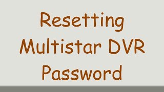 Resetting Multistar DVR Password [upl. by Aiclid]