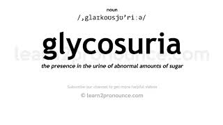 Pronunciation of Glycosuria  Definition of Glycosuria [upl. by Erving]