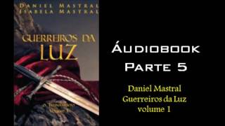 Daniel Mastral  Guerreiros da Luz volume 1  parte 5 [upl. by Dugaid]