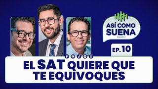 El SAT Quiere que te Equivoques Ep 10  ASÍ COMO SUENA  Podcast [upl. by Harriman]