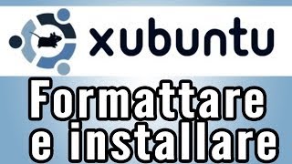 Come formattare un pc e installare Xubuntu [upl. by Mya389]