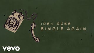 Josh Ross  Single Again Official Lyric Video [upl. by Oslec]