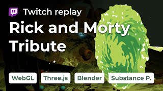 WebGL Rick and Morty Tribute — Replay part 6 [upl. by Vedi51]