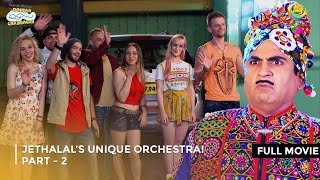 Jethalal’s Unique Orchestra I FULL MOVIE  Part 2  Taarak Mehta Ka Ooltah Chashmah Ep 2583 to 2585 [upl. by Mears]