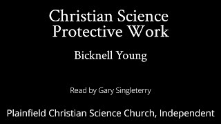 Christian Science Protective Work by Bicknell Young — read by Gary Singleterry [upl. by Nollahp]