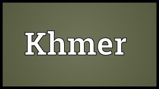 Khmer Meaning [upl. by Heilner]