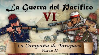 La Guerra del Pacífico  Ep 6 La Campaña de Tarapacá 22 [upl. by Notnad]