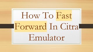 How To Fast Forward In Citra Emulator [upl. by Serafine]