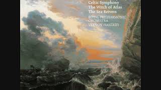 Sir Granville Bantock  A Celtic Symphony  Movements IV V [upl. by Yrellih]