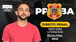 DIREITO PENAL  Parte Geral  PPBA Polícia Penal da Bahia [upl. by Takakura]