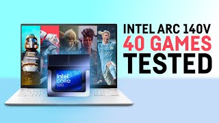 40 games tested on the new Intel Arc Graphics 140V ZENBOOK S14 OLED  Core Ultra 7 258V [upl. by Einama]