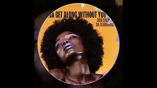 🔥New Release quotGonna Get Along Without You Nowquot by Bob Shepherd amp Da Clubbmaster 🪩💽 [upl. by Ramal]